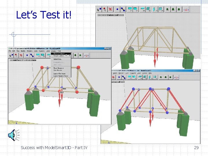 Let’s Test it! Success with Model. Smart 3 D - Part IV 29 Let’s Test it! Success with Model. Smart 3 D - Part IV 29