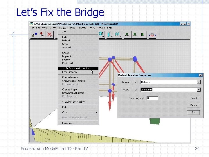 Let’s Fix the Bridge Success with Model. Smart 3 D - Part IV 34 Let’s Fix the Bridge Success with Model. Smart 3 D - Part IV 34