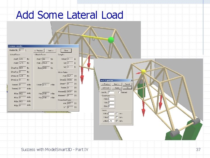 Add Some Lateral Load Success with Model. Smart 3 D - Part IV 37 Add Some Lateral Load Success with Model. Smart 3 D - Part IV 37