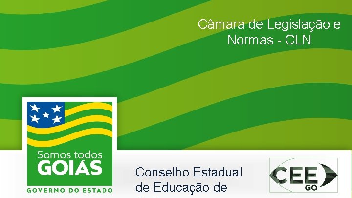 Câmara de Legislação e Normas - CLN Conselho Estadual de Educação de 