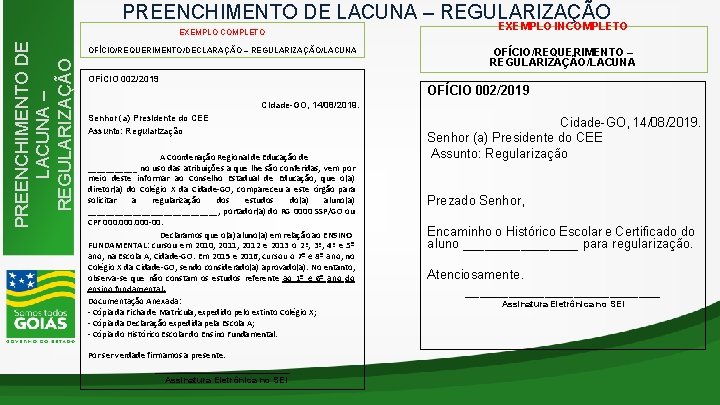 PREENCHIMENTO DE LACUNA – REGULARIZAÇÃO EXEMPLO COMPLETO OFÍCIO/REQUERIMENTO/DECLARAÇÃO – REGULARIZAÇÃO/LACUNA OFÍCIO 002/2019 Cidade-GO, 14/08/2019.