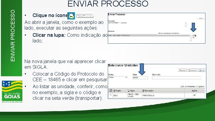 ENVIAR PROCESSO • Clique no ícone: Ao abrir a janela, como o exemplo ao