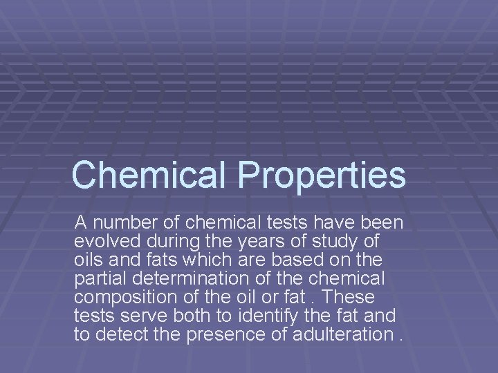 Chemical Properties A number of chemical tests have been evolved during the years of