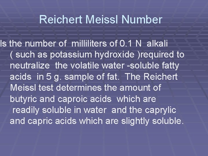 Reichert Meissl Number Is the number of milliliters of 0. 1 N alkali (
