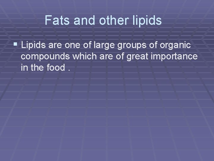 Fats and other lipids § Lipids are one of large groups of organic compounds