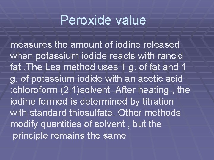 Peroxide value measures the amount of iodine released when potassium iodide reacts with rancid