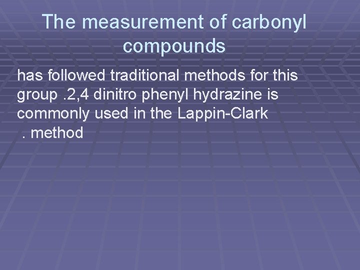 The measurement of carbonyl compounds has followed traditional methods for this group. 2, 4