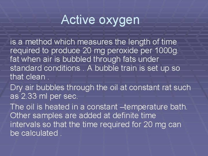 Active oxygen is a method which measures the length of time required to produce