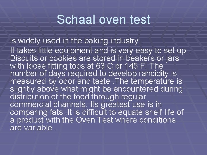 Schaal oven test is widely used in the baking industry. It takes little equipment