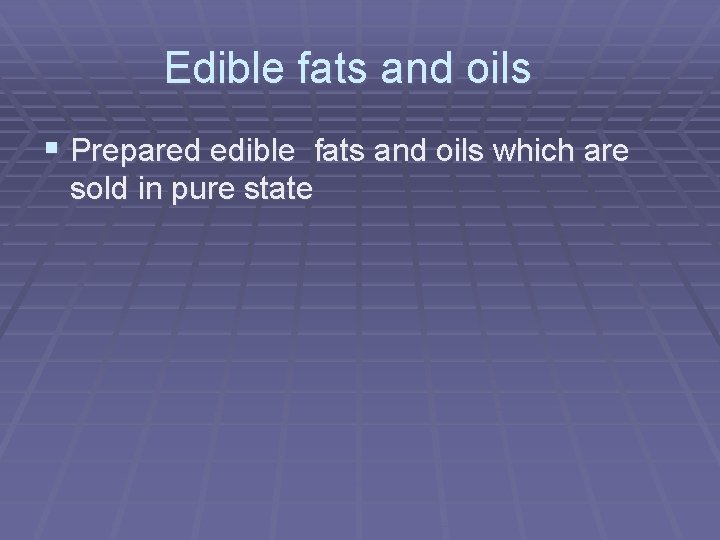 Edible fats and oils § Prepared edible fats and oils which are sold in