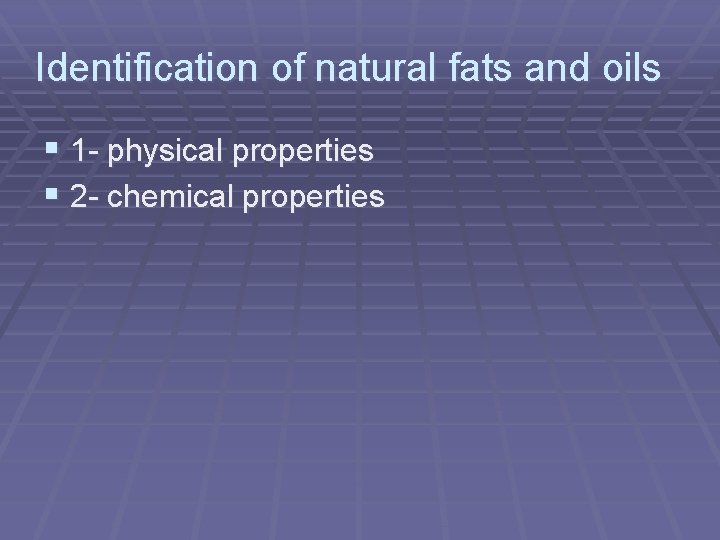 Identification of natural fats and oils § 1 - physical properties § 2 -