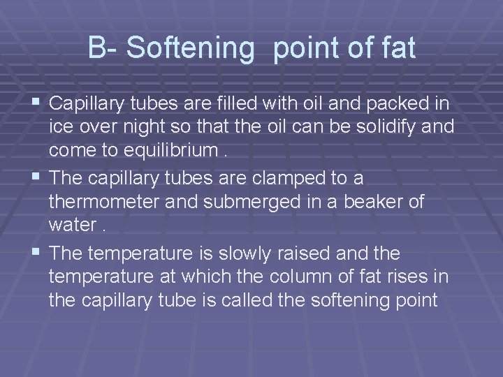 B- Softening point of fat § Capillary tubes are filled with oil and packed