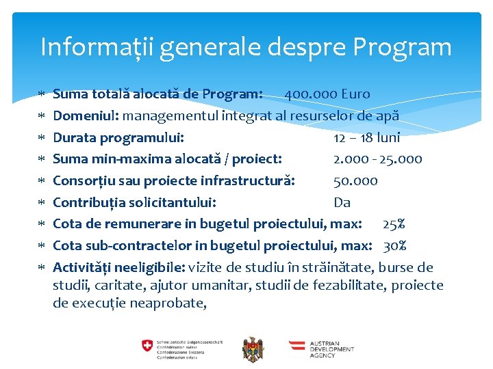 Informații generale despre Program Suma totală alocată de Program: 400. 000 Euro Domeniul: managementul