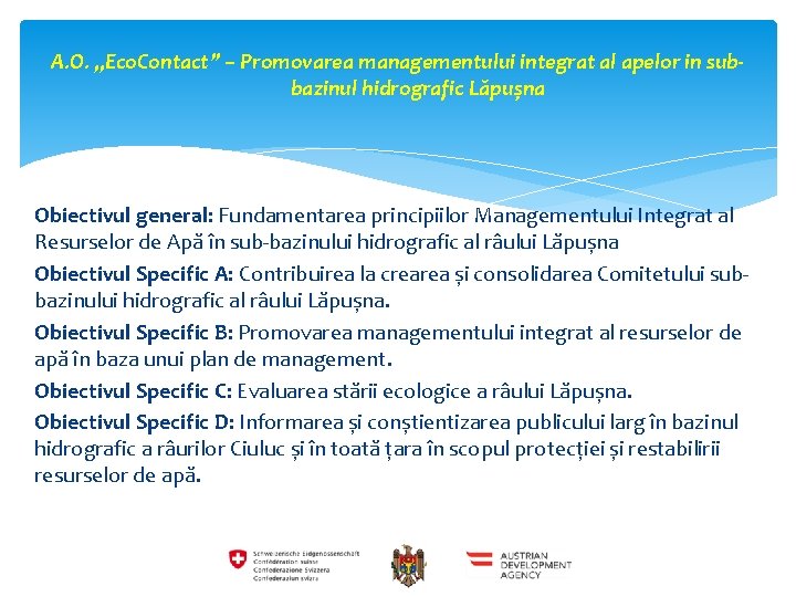 A. O. „Eco. Contact” – Promovarea managementului integrat al apelor in subbazinul hidrografic Lăpușna