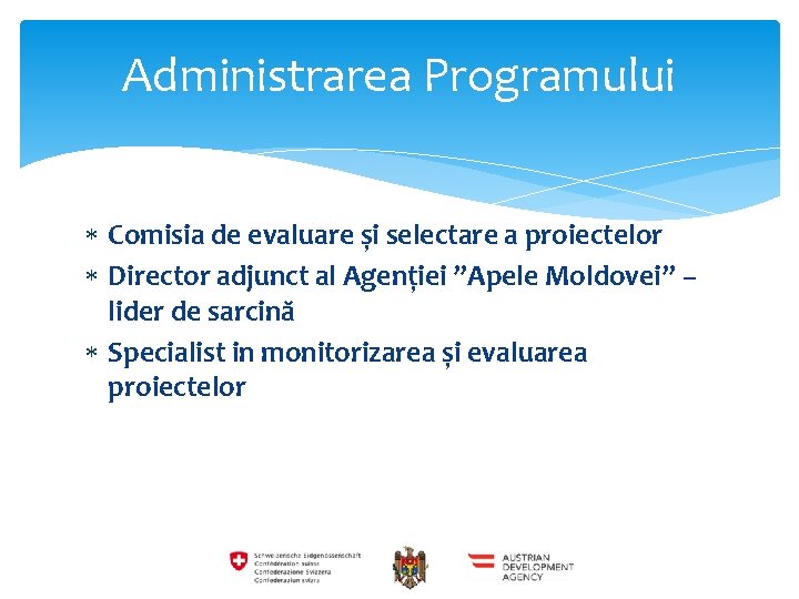 Administrarea Programului Comisia de evaluare și selectare a proiectelor Director adjunct al Agenției ”Apele