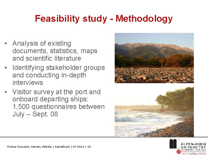 Feasibility study - Methodology • Analysis of existing documents, statistics, maps and scientific literature