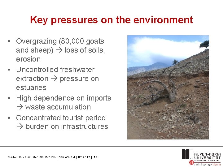 Key pressures on the environment • Overgrazing (80, 000 goats and sheep) loss of