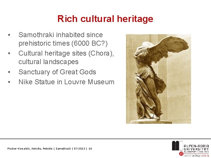 Rich cultural heritage • • Samothraki inhabited since prehistoric times (6000 BC? ) Cultural