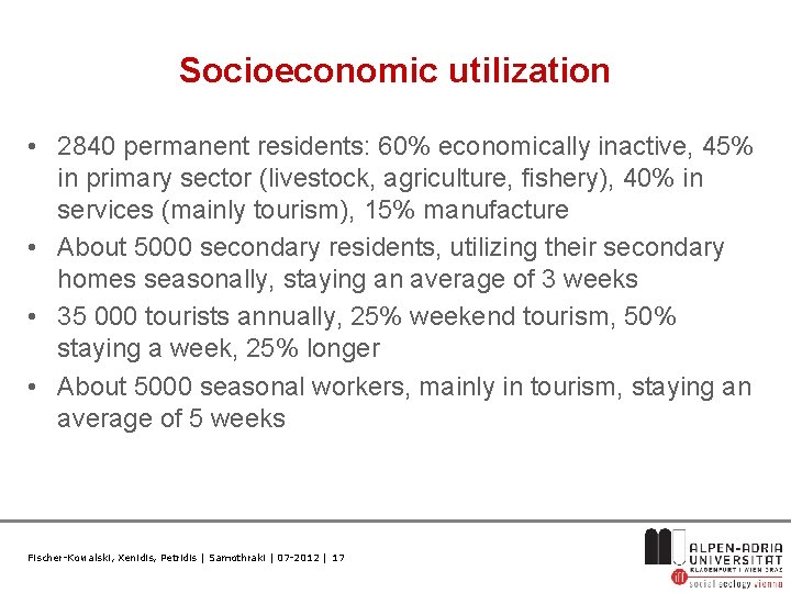 Socioeconomic utilization • 2840 permanent residents: 60% economically inactive, 45% in primary sector (livestock,
