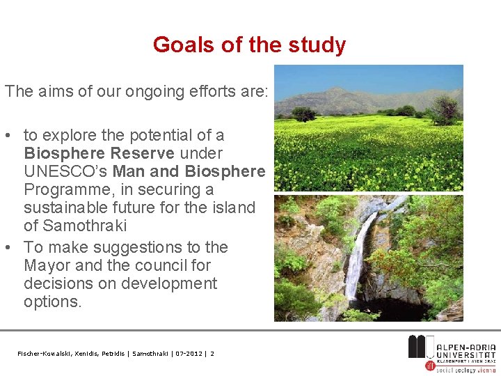 Goals of the study The aims of our ongoing efforts are: • to explore