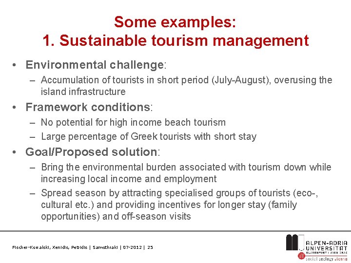 Some examples: 1. Sustainable tourism management • Environmental challenge: – Accumulation of tourists in