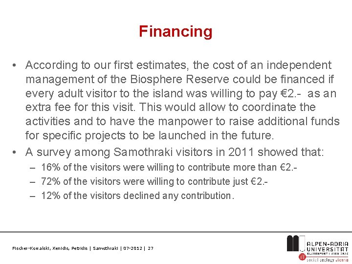 Financing • According to our first estimates, the cost of an independent management of