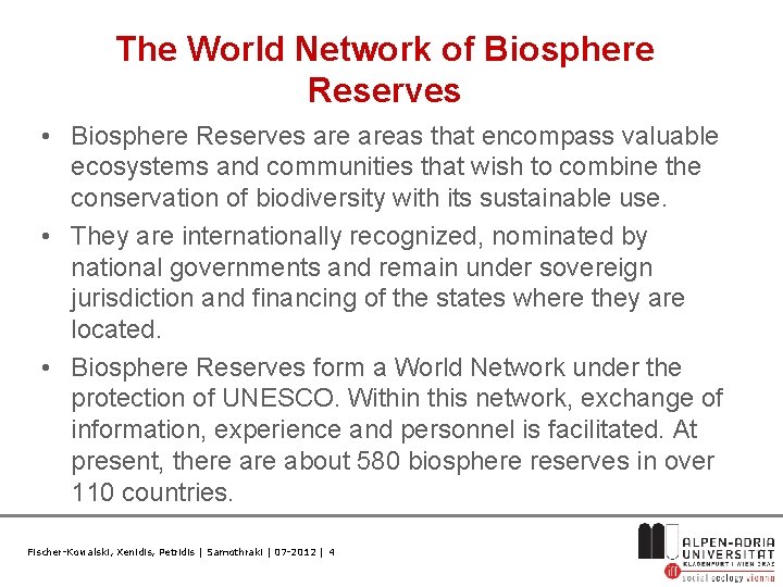 The World Network of Biosphere Reserves • Biosphere Reserves areas that encompass valuable ecosystems