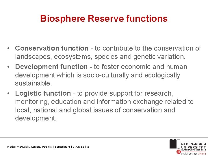 Biosphere Reserve functions • Conservation function - to contribute to the conservation of landscapes,