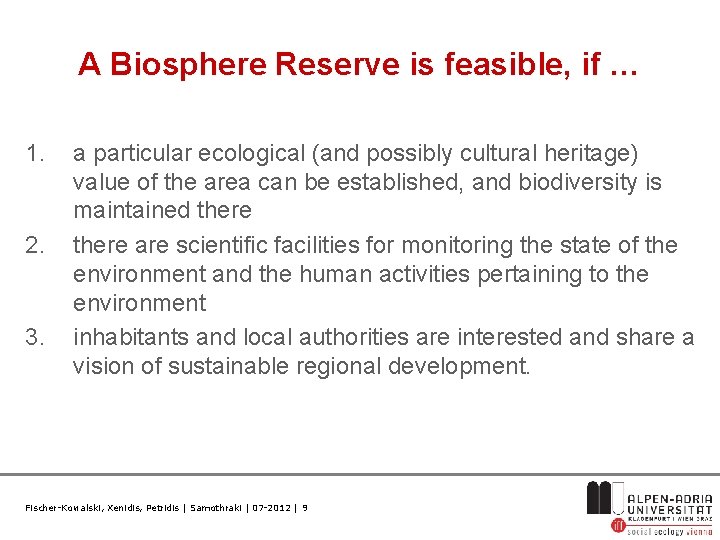 A Biosphere Reserve is feasible, if … 1. 2. 3. a particular ecological (and