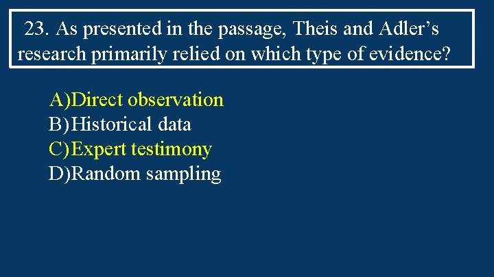 23. As presented in the passage, Theis and Adler’s research primarily relied on which