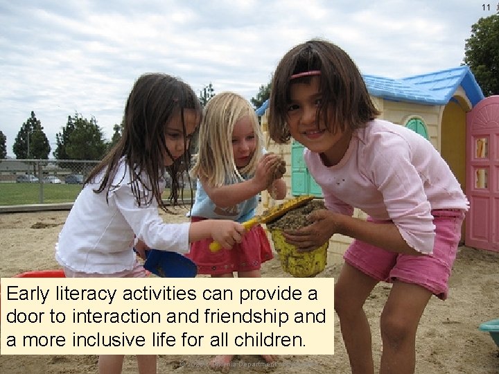 11 Expanding Our Definition of Literacy Early literacy activities can provide a door to