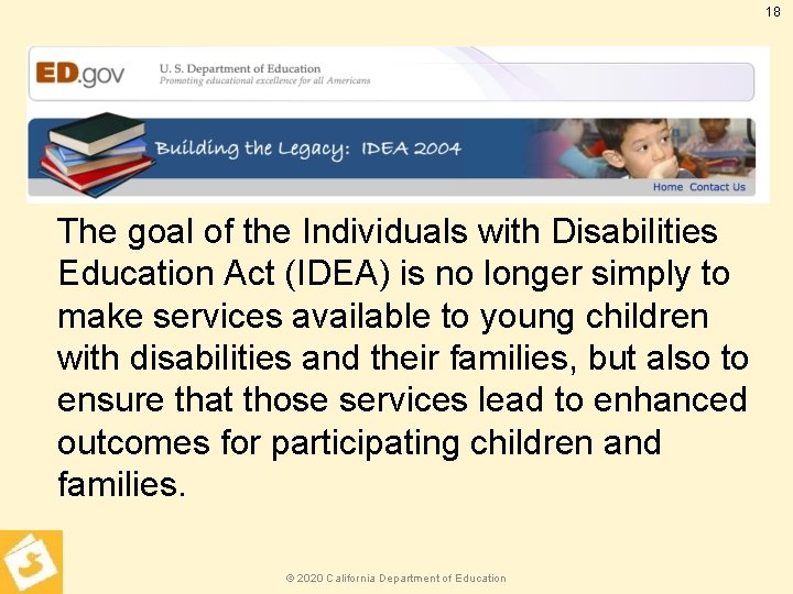18 IDEA 2004 The goal of the Individuals with Disabilities Education Act (IDEA) is