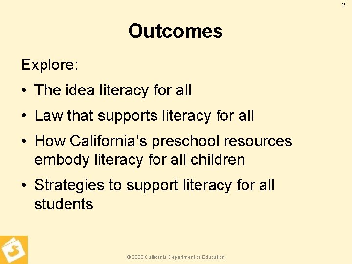 2 Outcomes Explore: • The idea literacy for all • Law that supports literacy