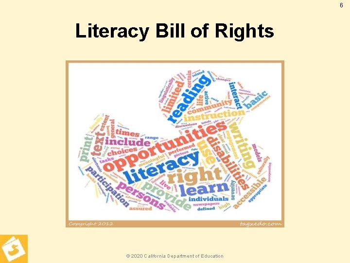 6 Literacy Bill of Rights © 2020 California Department of Education 