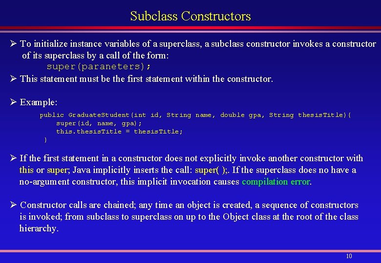 Subclass Constructors Ø To initialize instance variables of a superclass, a subclass constructor invokes