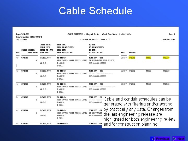 Cable Schedule Cable and conduit schedules can be generated with filtering and/or sorting by