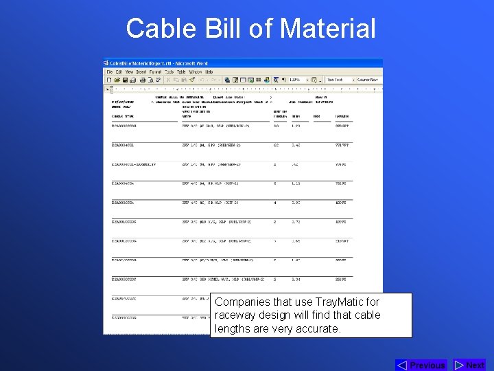 Cable Bill of Material Companies that use Tray. Matic for raceway design will find