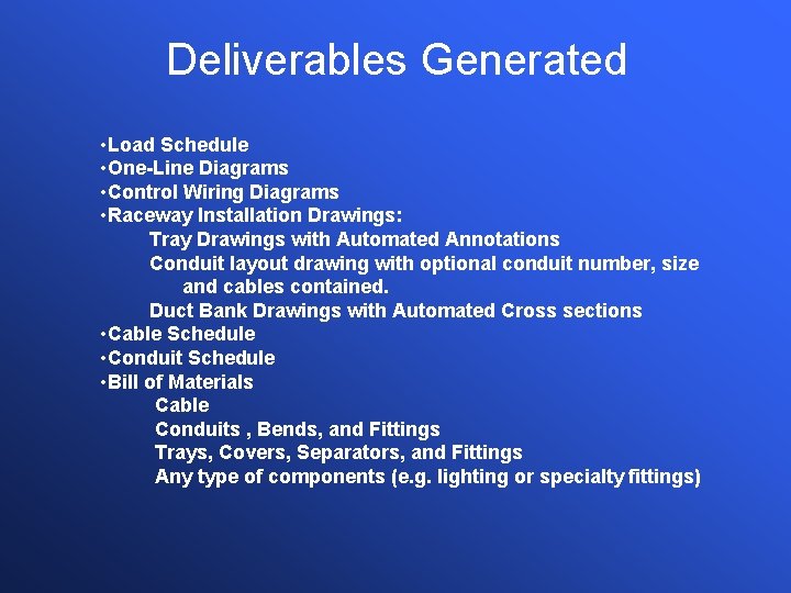 Deliverables Generated • Load Schedule • One-Line Diagrams • Control Wiring Diagrams • Raceway