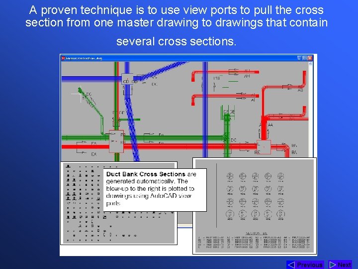 A proven technique is to use view ports to pull the cross section from