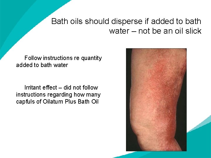 Bath oils should disperse if added to bath water – not be an oil