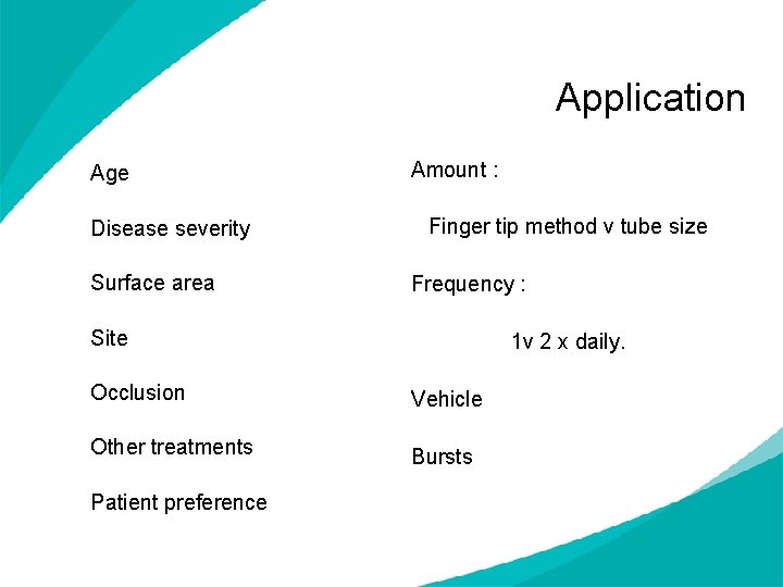 Application Age Disease severity Surface area Amount : Finger tip method v tube size