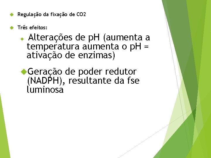  Regulação da fixação de CO 2 Três efeitos: Alterações de p. H (aumenta