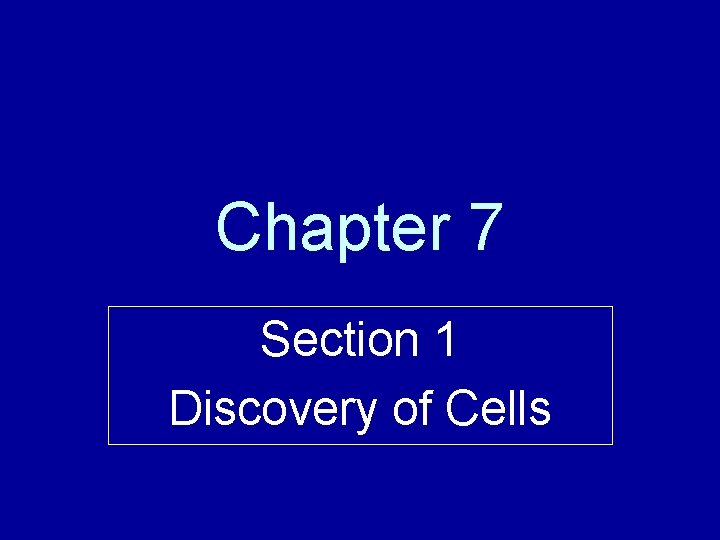 Chapter 7 Section 1 Discovery of Cells 