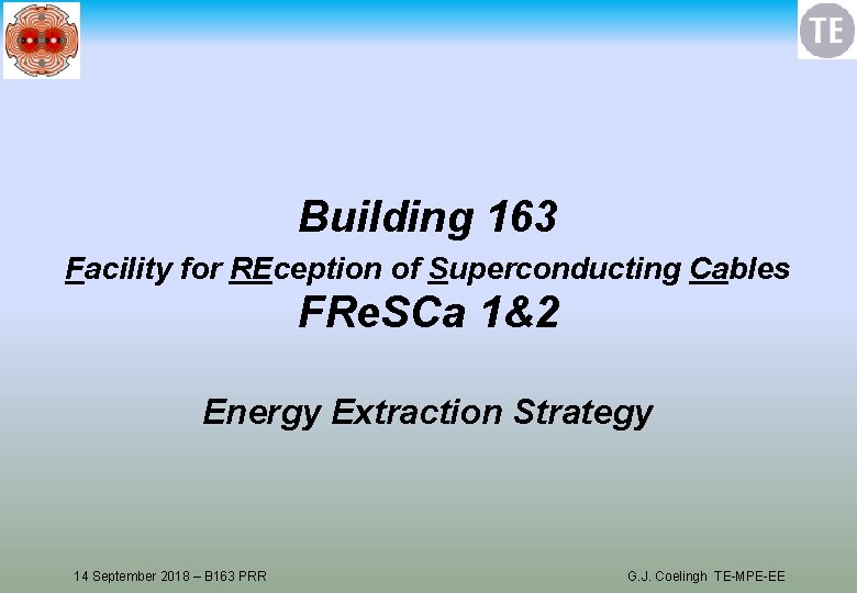 Building 163 Facility for REception of Superconducting Cables FRe. SCa 1&2 Energy Extraction Strategy