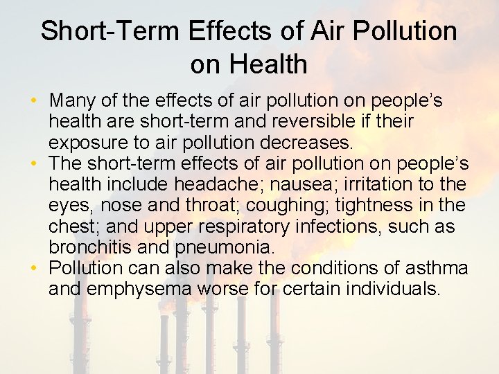 Short-Term Effects of Air Pollution on Health • Many of the effects of air