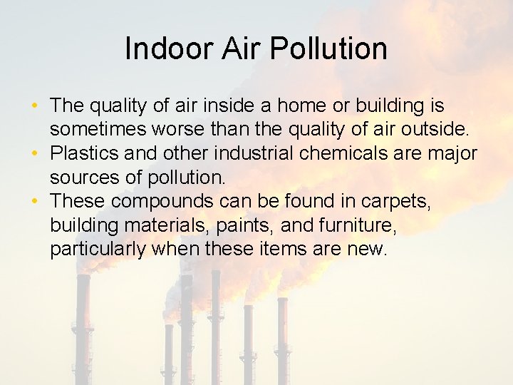 Indoor Air Pollution • The quality of air inside a home or building is