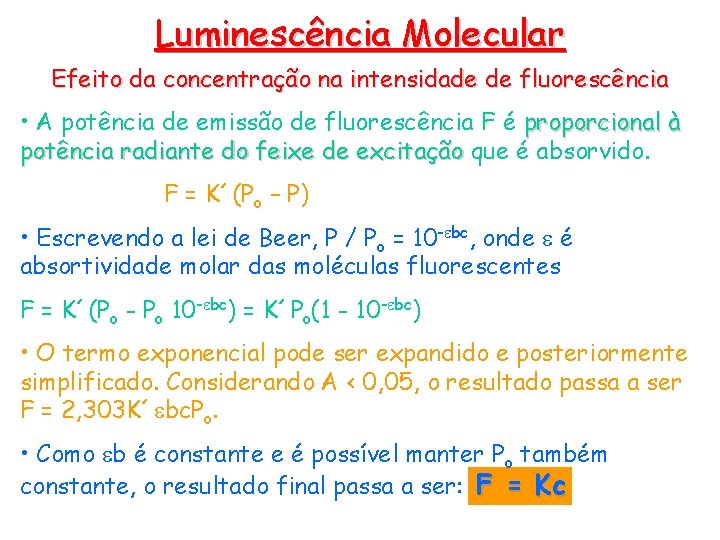 Luminescência Molecular Efeito da concentração na intensidade de fluorescência • A potência de emissão