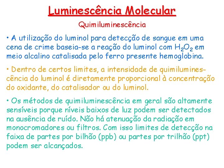 Luminescência Molecular Quimiluminescência • A utilização do luminol para detecção de sangue em uma