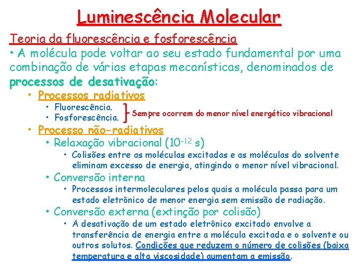 Luminescência Molecular Teoria da fluorescência e fosforescência • A molécula pode voltar ao seu