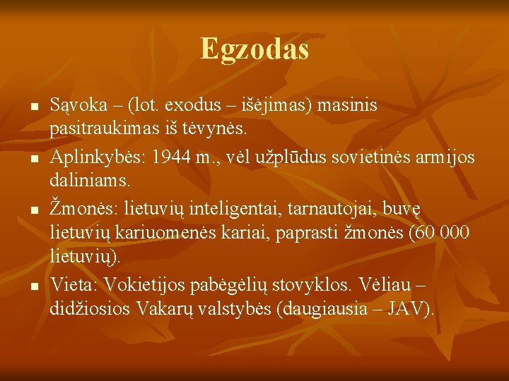 Egzodas n n Sąvoka – (lot. exodus – išėjimas) masinis pasitraukimas iš tėvynės. Aplinkybės: